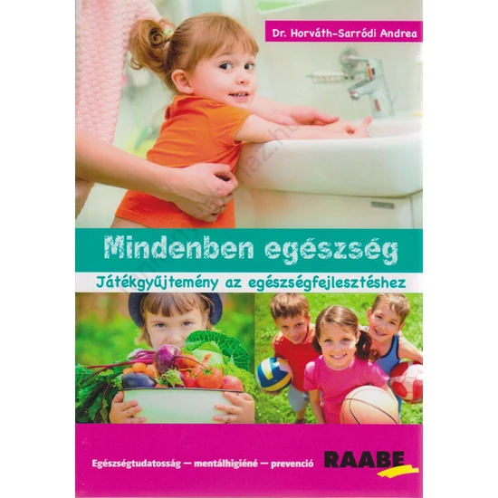 Mindenben egészség – Játékgyűjtemény az egészségfejlesztéshez