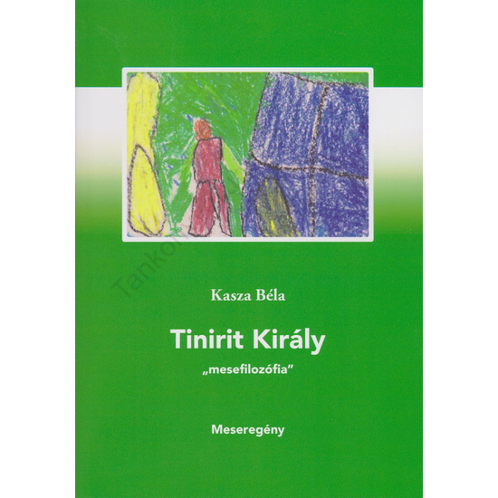 Tinirit király - mesefilozófia - meseregény