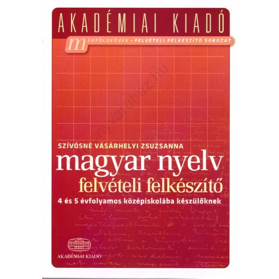 Magyar nyelv - felvételi felkészítő a 4 és 5 évfolyamos középiskolába készülőknek