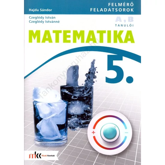 Matematika 5. Felmérő feladatsorok (MK-4192-9-K)
