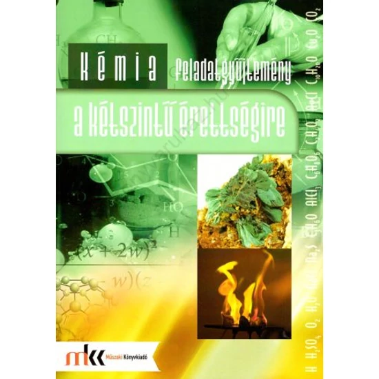 Kémia feladatgyűjtemény a kétszintű érettségire (MK-1082)