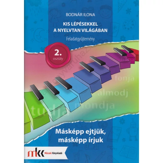 Kis lépésekkel a nyelvtan világában feladatgyűjtemény  2. osztály (MK-2434)