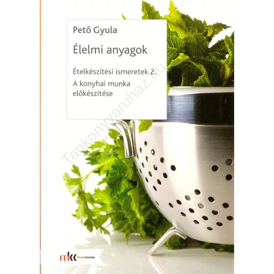 Ételkészítési ismeretek 2. Élelmi anyagok - A konyhai munka előkészítése (MK-6073-9)