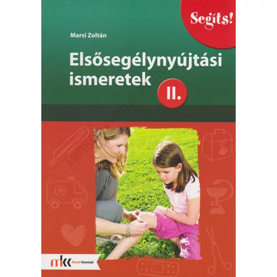 Segíts! Elsősegélynyújtási ismeretek II. (MK-3482)