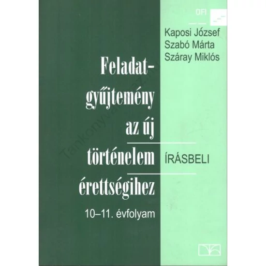 Feladatgyűjtemény az új történelem írésbeli érettségihez 10-11. évfolyam (NT-81460)