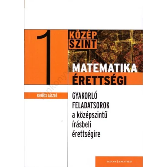 Gyakorló feladatsorok a középszintű matematika írásbeli érettségire 1. 
