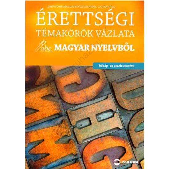 Érettségi témakörök vázlata magyar nyelvből (MX-450)