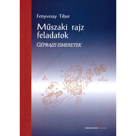 Műszaki rajz feladatok. Géprajzi ismeretek (TM-11212/3)