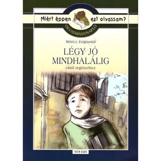 Olvasmánynapló: Móricz Zsigmond: Légy jó mindhalálig című regényéhez