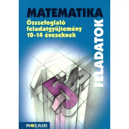 MATEMATIKA Összefoglaló feladatgyűjtemény 10-14 éveseknek (MS-2204)