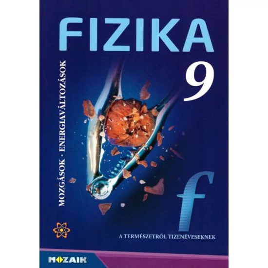 Fizika 9. Mozgások, energiaváltozások (MS-2615U)