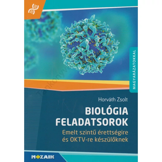 Biológia feladatsorok emelt szintű érettségire és OKTV-re készülőknek (MS-3159)