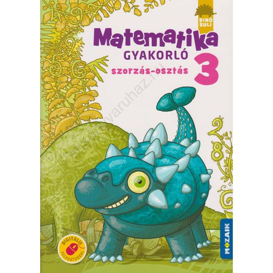 Dínó Suli Matematika gyakorló 3. - Szorzás-osztás (MS-1124)