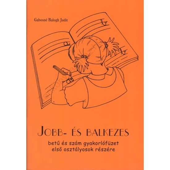 Jobb- és balkezes betű- és szám gyakorlófüzet első. osztályosok részére