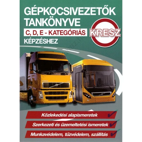 Gépkocsivezetők tankönyve C, D, E kategóriás képzéshez