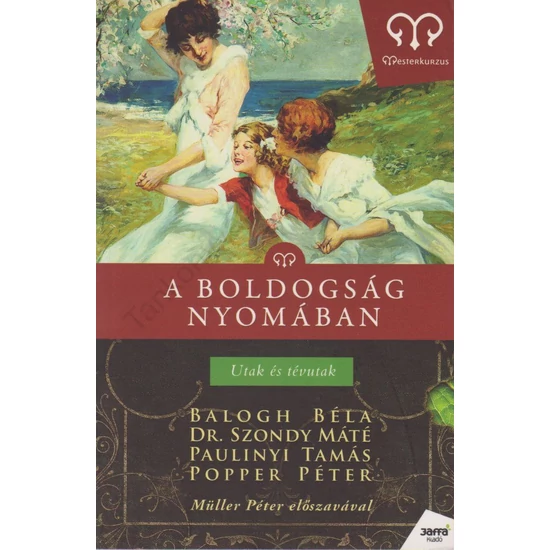 A boldogság nyomában - Utak és tévutak