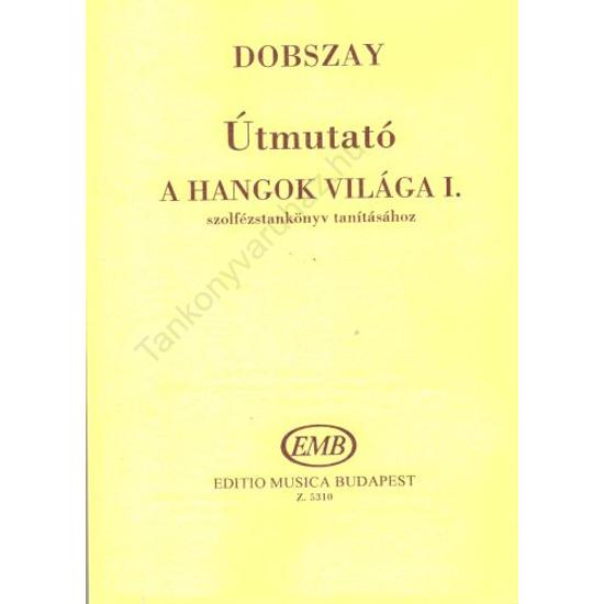 Útmutató A hangok világa I. szolfézstankönyv tanításához