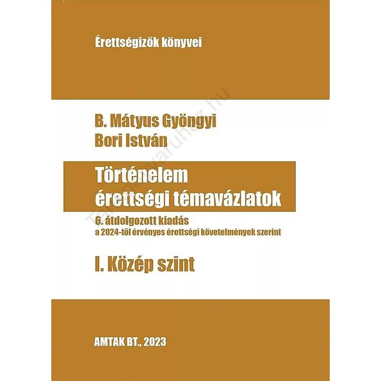 Történelem érettségi témavázlatok I. Középszint