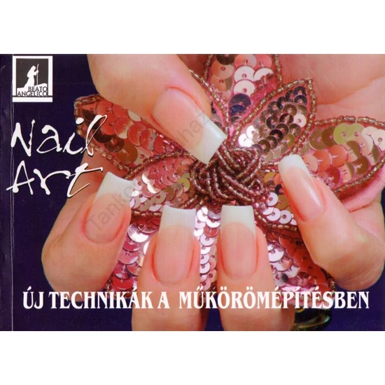 Nail Art - Új technikák a műkörömépítésben