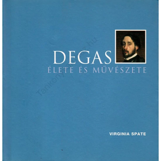 Degas élete és művészete