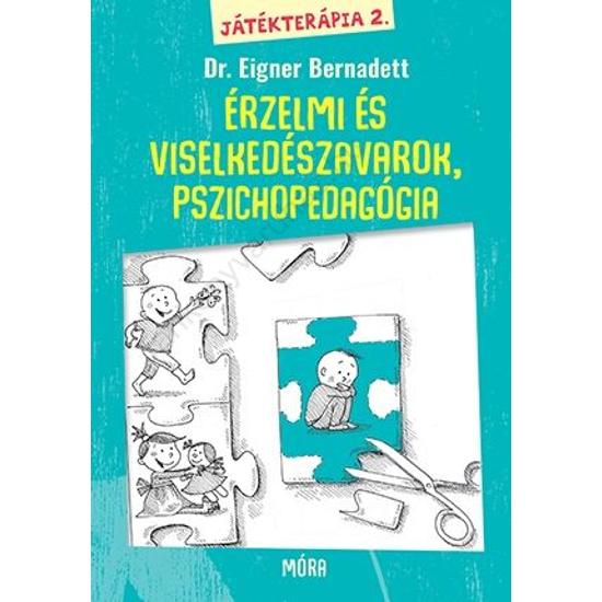 Játékterápia 2. - Érzelmi és viselkedészavarok, játékos korai intervenció