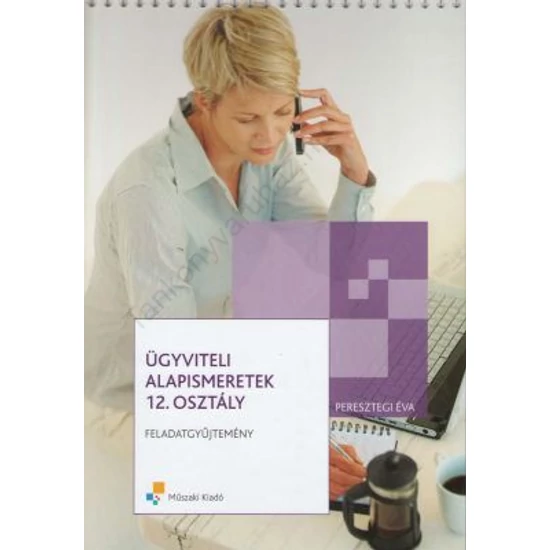 Ügyviteli alapismeretek 12. osztály Feladatgyűjtemény (MK-6502-4)