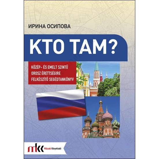 Kto Tam? - Közép- és emelt szintű orosz érettségire készítő segédtankönyv (MK-1554)