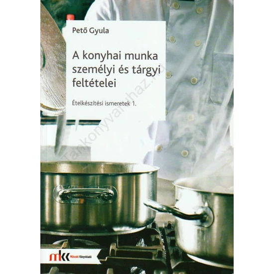Ételkészítési ismeretek - A konyhai munka személyi és tárgyi feltételei (MK-6072-2)