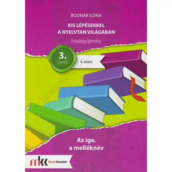 Kis lépésekkel a nyelvtan világában  feladatgyűjtemény II. kötet 3. osztály (MK-2436)