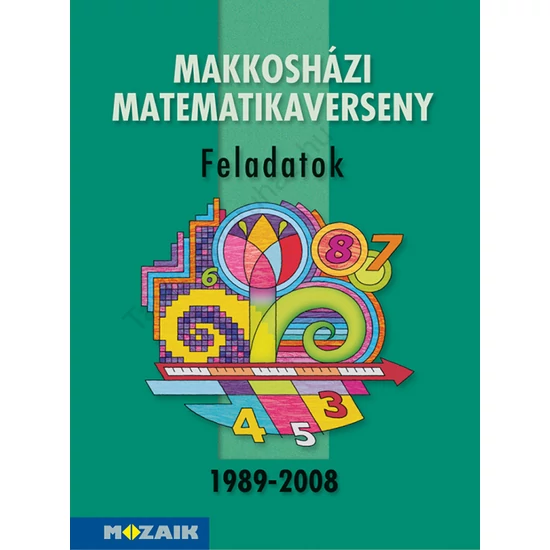 Makkosházi matematikaverseny 1989-2008 Feladatok (MS-2232)
