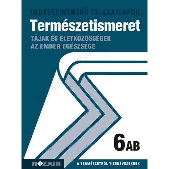 Természetismeret 6.AB Tudásszintmérő feladatlapok  (MS-2754U)