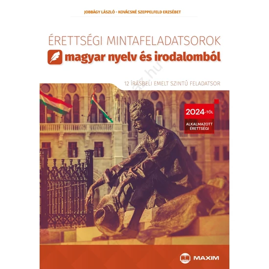 Érettségi mintafeladatsorok magyar nyelv és irodalomból – emelt szint - 2024-től érvényes (MX-1924)
