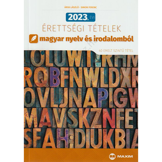 2023. évi érettségi tételek magyar nyelv és irodalomból (40 emelt szintű tétel) MX-1947