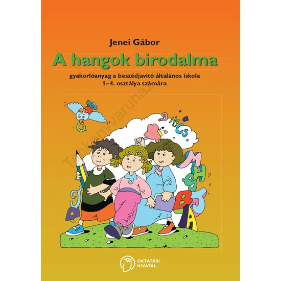 A hangok birodalma. Gyakorlóanyag a beszédjavító általános iskola 1-4. osztálya számára (NT-98526)