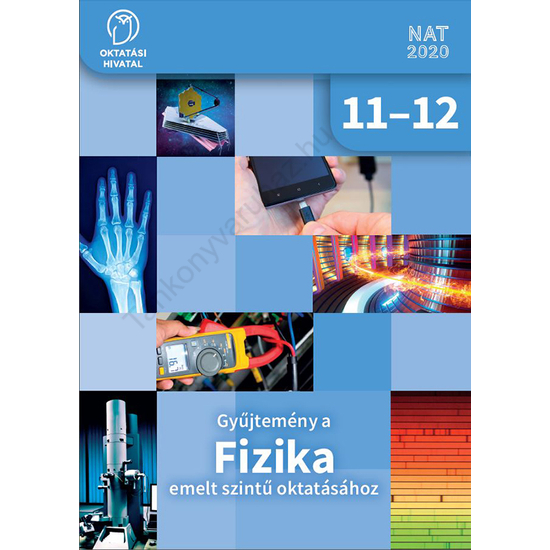 Gyűjtemény a FIZIKA emelt szintű oktatásához 11-12.  (OH-FIZ1112E)