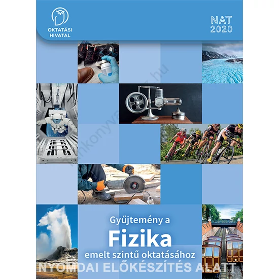Gyűjtemény a FIZIKA emelt szintű oktatásához 9-10.  (OH-FIZ910E)