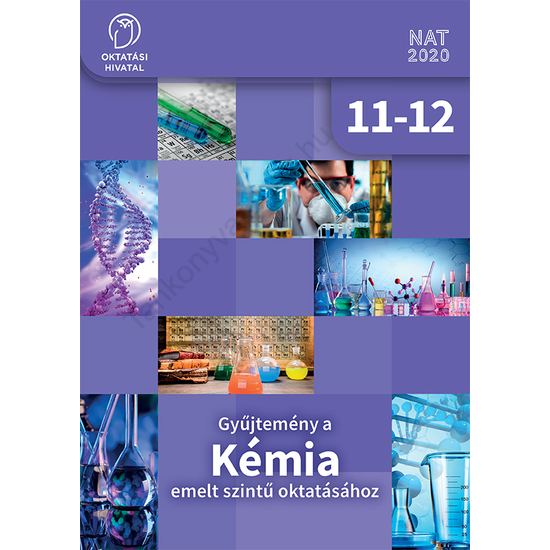 Gyűjtemény a KÉMIA emelt szintű oktatásához 11-12. (OH-KEM1112E)