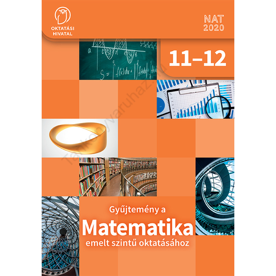 Gyűjtemény a MATEMATIKA emelt szintű oktatásához 11-12. (OH-MAT1112BE)