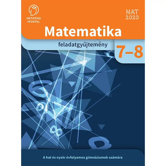Matematika feladatgyűjtemény 7-8. a hat és nyolcévfolyamos gimnáziumok számára (OH-MAT78GY)