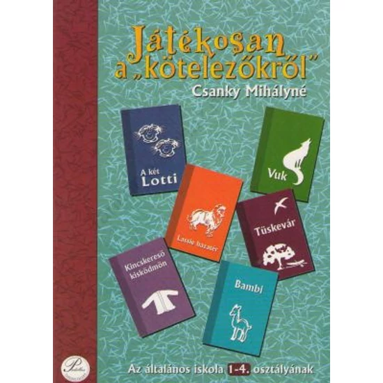Játékosan a kötelező olvasmányokról 1-4. osztály (PD-046)