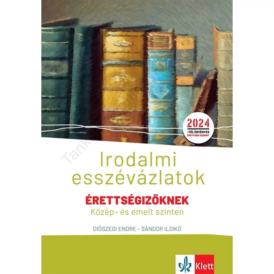 Irodalmi esszévázlatok érettségizőknek közép- és emelt szinten 2024