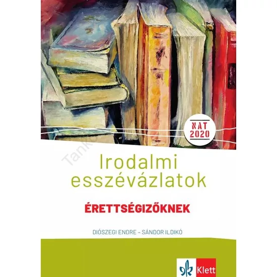 Irodalmi esszévázlatok érettségizőknek közép- és emelt szinten 2024