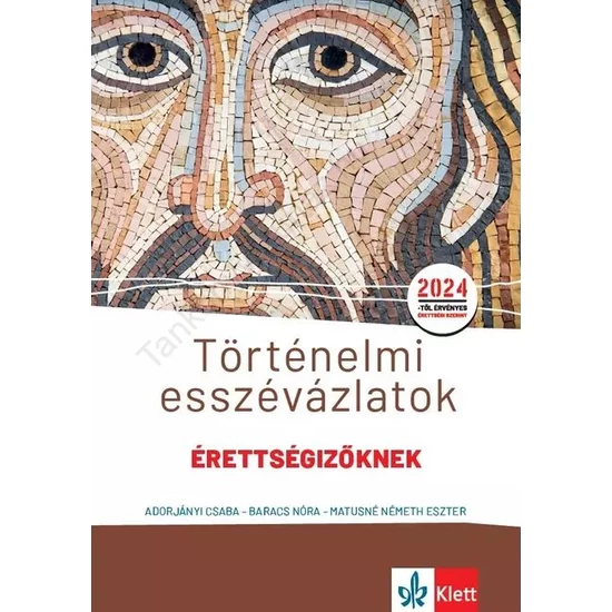 Történelmi esszévázlatok érettségizőknek közép- és emelt szinten 2024