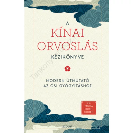 A kínai orvoslás kézikönyve – Az ősi gyógyítás modern útmutatója