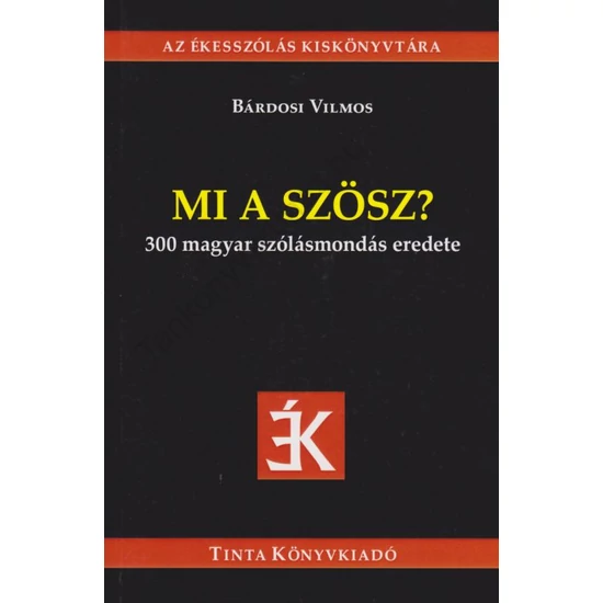  Mi a szösz?  300 magyar szólásmondás eredete